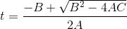 t = -B+B2 – 4AC 2A