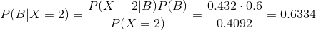 PlBIX = 2) = .P(X2B)P B) 0.432 0.6 = 0.6334 P(X 2) 0.4092