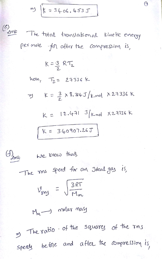 (9 ons: The total translatiơn aL kinetic energy 2 here/ T2 = 27336k. 2 K 34007.24J ^e knovo that nns speed for an Ideal gas is 3 RT The ratio of the squore of the m Speeds be ie and afler the compress speats befne and afei fie opression is