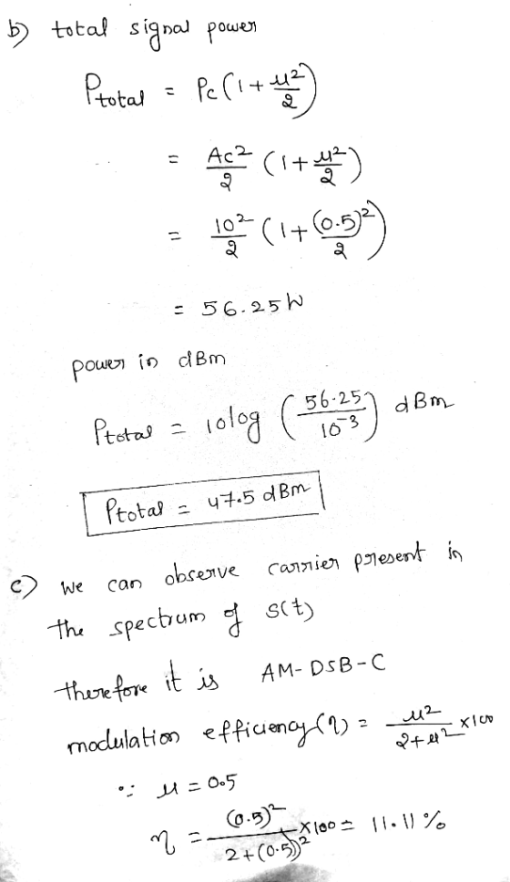b) total signal power Ptotal こ Pelltu Ac2 2 (1+ 10 (1+ (0.5) = 56.25W power in dBm Ptotal lolog (5625) dBm Ptotal 475 dBm We