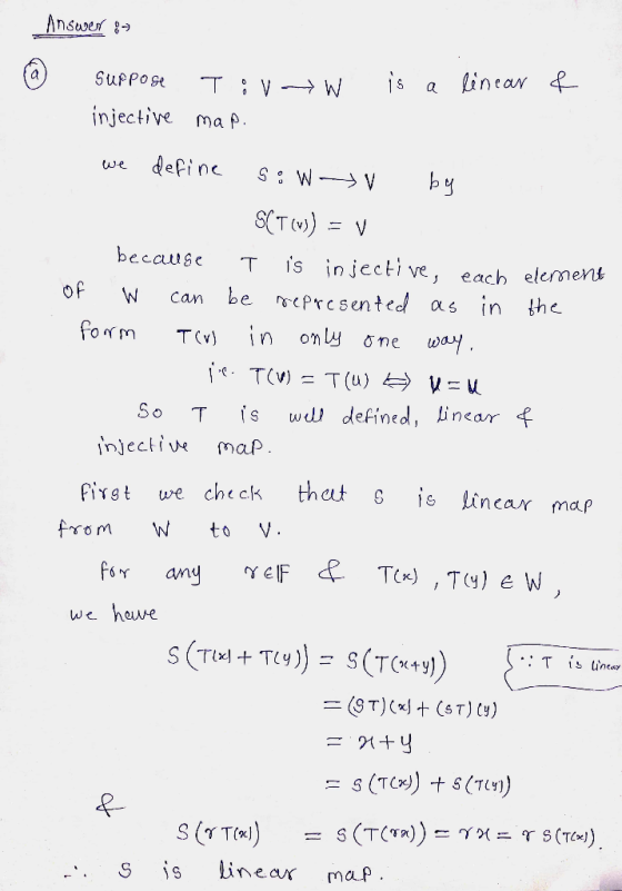 Answer : Suppose To V W is a linear f injective map. we define soWv by SCT ()) = v because I is injective, each element of W