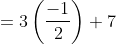 =3\left ( \frac{-1}{2} \right )+7