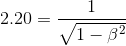 2.20 =\frac {1}{\sqrt {1-\beta^2}}