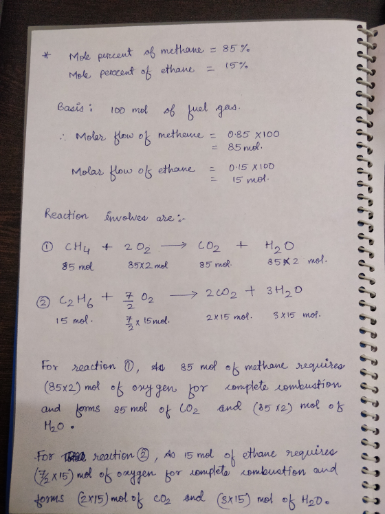 * Mole percent of methane - 85% Mole percent of ethane = 15% Basis: 100 mol of fuel gas. Molar flow of methane = 0.85 x 100 -