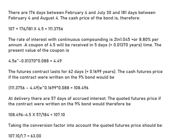 There are 176 days between February 4 and July 30 and 181 days between February 4 and August 4. The cash price of the bond is