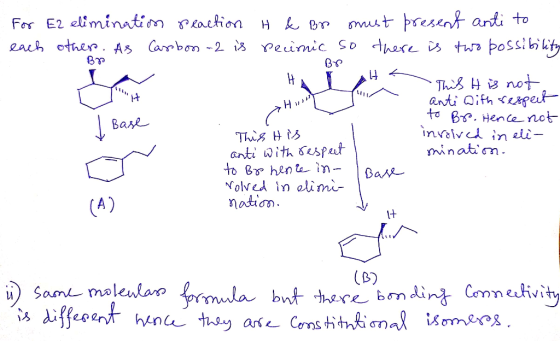 Bro For E2 elimination praction H & Bp must present anti to each others. As Carbon-2 is pecimic so there is two possibility B