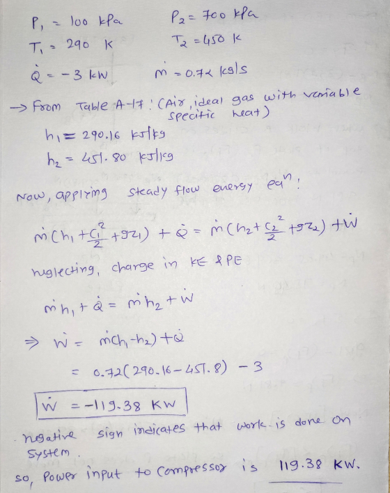 pi 100 kla P2= 7oo kha T = 290 k To =450k À = - 3 kW m = 0.72 kcals m from Table A-17! Cair ideal gas with variable specific