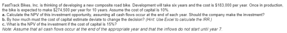 FastTrack Bikes, Inc. is thinking of developing a new composite road bike. Development will take six years and the cost is $1
