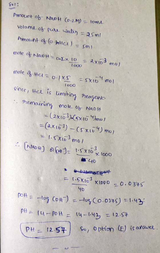 Solo Amount of NaOH (0.2M) = lome. volume of pure water = 25ml Amount of (o. InHCl) =smi. mole of Nau H = 0.2 x 10 = 2x103 mo