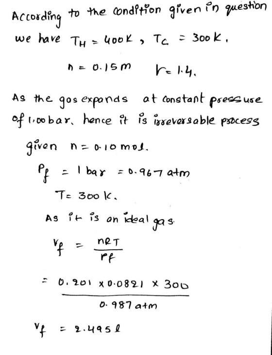 to the tondition given fn question According we have TH Tc 300 k, 400K As the gos expands at cons tant of 0o bar hence t is i
