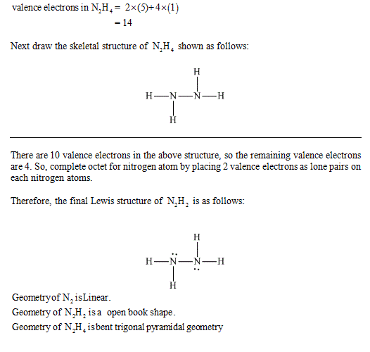 valence electrons in N,H,- 2x(5+4x(1) Next draw the skeletal structure of N,H, shown as follows: There are 10 valence electro