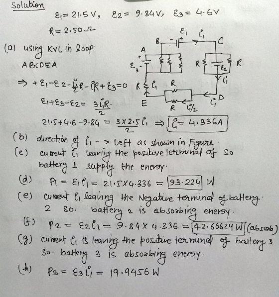 Solution Ei= 21.5 V, &2 = 9.84 V, E3 = 4.6V R=2.5or C A A cẾA R R TE R E ;D R 21.5 +4.6 -9.84 = 2 &, i A (a) using KvL in loo