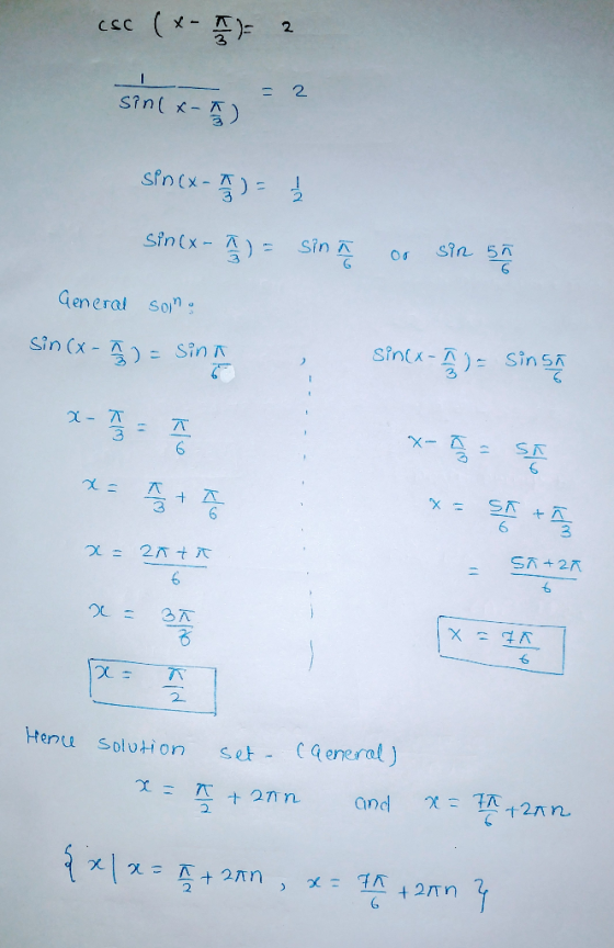 csc (x - 72 = 2 = 2 sin(x-7) sin(x-7)= Sin (x - ) sina 00 Sir 5 50 General sono sin(x- = Sina sin(x- x - 77 ) = sins - 1 X-T