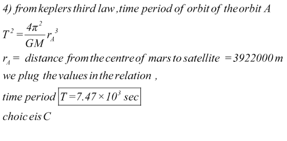 4) from keplers third law,time period of orbit of theorbit A rdistance from the centreof mars to satellite -3922000 m we plug