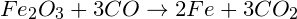 \small Fe_2O_3+3CO\rightarrow 2Fe+3CO_2