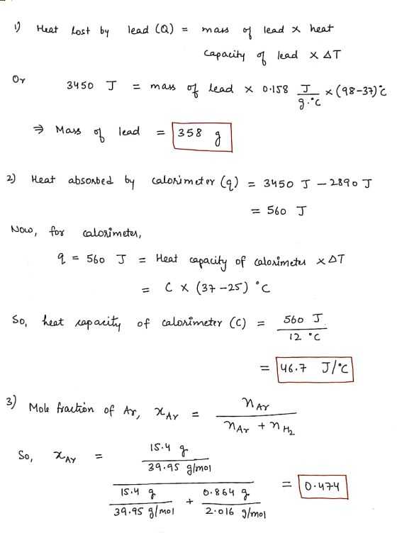 19 Heat lost by lead (Q) = mass of lead capacity of lead X heat AT 3450 J = mass of lead X 0.158 J x (98-37) Ć - Mass of lead