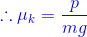 {\color{Blue} \therefore \mu_{k}= \frac{p}{mg}}