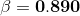 \mathbf{\beta = 0.890}