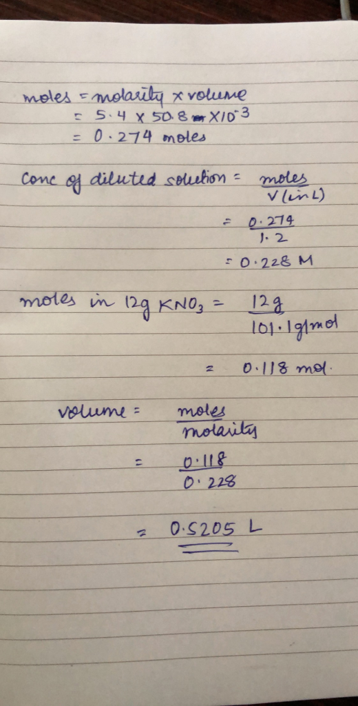 moles = molarity x volume 55.4 x 50.8 X1003 = 0.274 moles Conc of diluted solution = moles Vlina) 0.274 1.2 0.228 M moles in