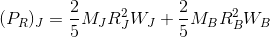 (P_{R})_{J}=\frac{2}{5}M_{J}R_{J}^{2}W_{J}+\frac{2}{5}M_{B}R_{B}^{2}W_{B}
