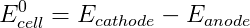 Ecel = Ecathode – Eanode