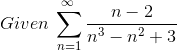 Given Σ3 -η2 + 3 η – 2 n=1