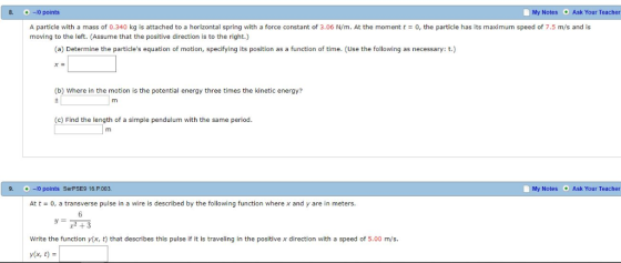 8. -0 points My Notes Ask Your Teacher A particle with a mass of 0.340 kg is attached to a horizontal spring with a force con