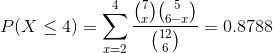 P(X\leq 4)=\sum_{x=2}^{4}\frac{\binom{7}{x}\binom{5}{6-x}}{\binom{12}{6}}=0.8788