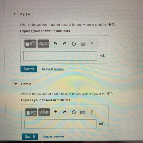 Part A What is the volume of added base at the equivalence point for HCl? Express your answer in milliliters. VADOR O ? mL Su
