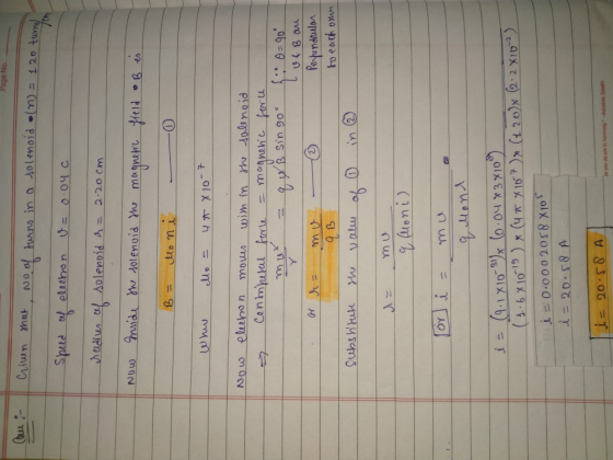 Faroe No. Aue : Crimen shat is in a solenoid on = 120 turnul th Speed of electron v=0.04c. radius of solenoid r = 2.20cm. Now