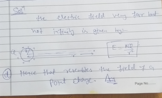 Sol electric field very fear but not infinity is is given by + E ke ř ca + + f @ Hence that resembles the field of a Pojut ch