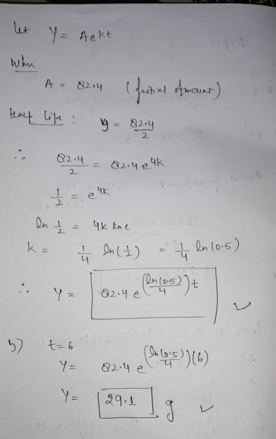 let Y = Aekt Whe A = 8214 Ifnitial amount) thay like y = 82.4 2 2.4 82.4 e 4k 2 2 е Чk selle 1 In = 4k ene 4k line oor JE 1 l
