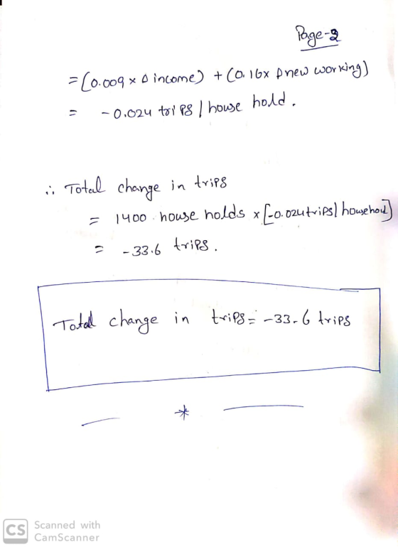 Page 2 =(0.009 xD income) +(0.16x Dnew working) = -0.024 toi p8 l house hold. Total change in trips = 1400 house holds x[-o.o