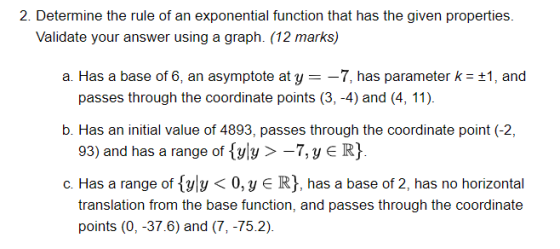 2. Determine the rule of an exponential function that has the given properties. Validate your answer using a graph. (12 marks