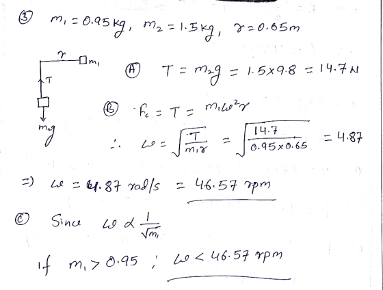 - mi ☺ mi = 0.95 kg, m2 = 1.5kg, 730.65m F © Te mag = 1.5*9.8 = 14.7 11 F ② fc. = T = mikor many w = 4.87 mea 14.7 0.95 x 0.6