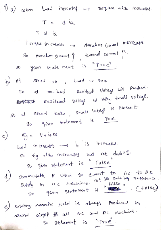 O a) When load increased Torque also increases. T - dia Ta ia Torque increases Armature increases Current SO Amature current