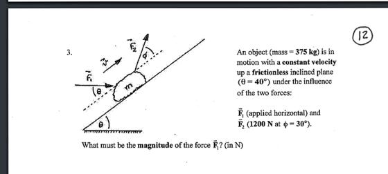An object (mass = 375 kg) is in motion with a cons