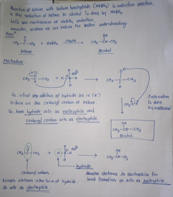 Reaction of ketone with Sodium borohydride (Na BH4) is reduction reaction, in this reduction of ketone to alcohol is done by