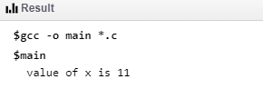 I.lı Result $gcc -o main *.c Smain value of x is 11