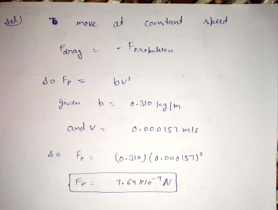 sol.) To move speed at - constant propulsion Parag & so Fp & buze given b= 0.310 kg/m and v= 0.000 157 mis so fp = (0.310) (0