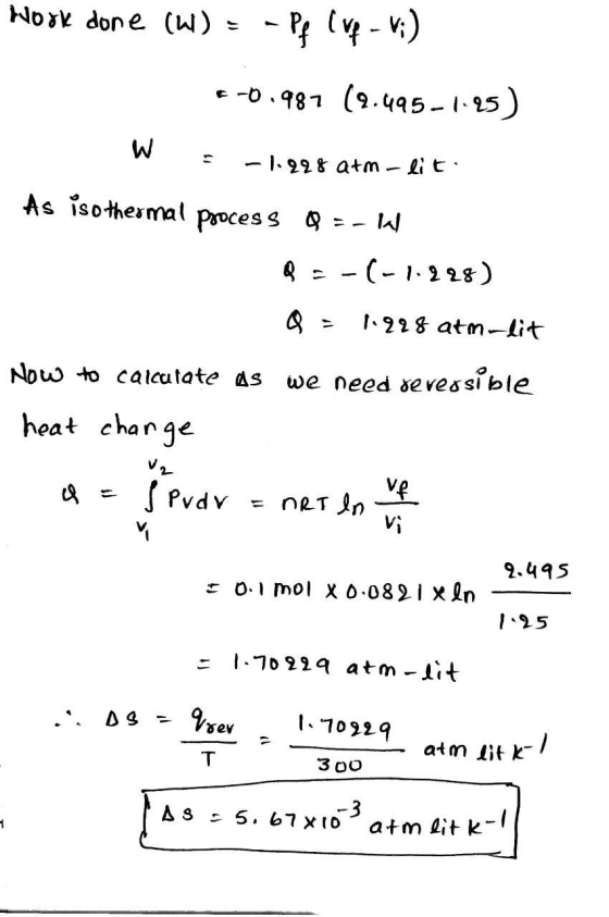 Nok done (W) (-) * -০.१৪7 (१.५१5-1१5) W -I.928 atm i t As isothermal Poces s - 28) 228 atm-lit 17 Now to calcutate as we need