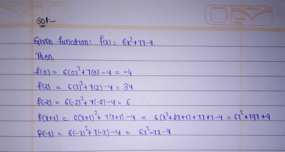Bublisdaya Paga No. Sol Giren fanation foxi = 6n² + 11-4. Then, f(0) = 6603+70)-4 = -4 f(2) 6(25+776)-4 = 34 fel = 66-21²4 11