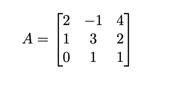 2 -1 4 A= 1 3 2 0 1 1