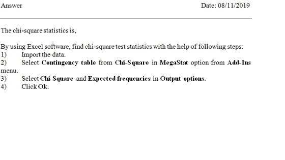 Answer Date: 08/11/2019 The chi-square statistics is, By using Excel software, find chi-square test statistics with the help