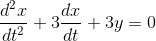 dr 22 +3 + 3y = 0 d2dt