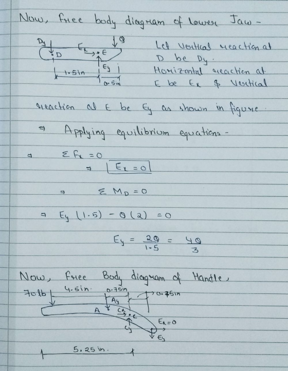 Now, free body diagram of lower Jaw- Ey ! Led Vertical reaction at D be by . Horizontal reaction at Ebe Ex & Vertical sin re