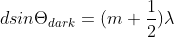 dsin\Theta _{dark}=(m+\frac{1}{2})\lambda