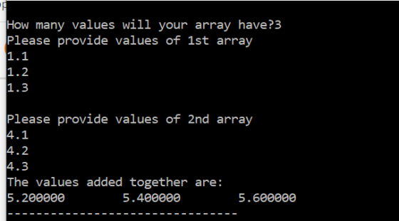 How many values will your array have?3 Please provide values of 1st array 1.1 1.2 1.3 Please provide values of 2nd array 4.1