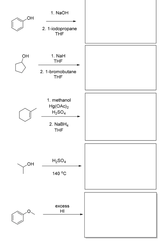 1. NaOH ОН 2. 1-iodopropane THF OH 1. NaH THE 2. 1-bromobutane THF 1. methanol Hg(OAc)2 H2SO4 2. NaBH4 THE H2SO4 YOH 140 °C e