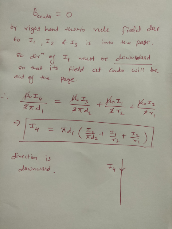 Beendr = 0 by right hand thumb rule field due to I , Iz & Iz is into the pase, So dir of I must be downward so that its fiel